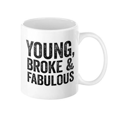 Young, Broke and Fabulous Mug - Shirtoopia