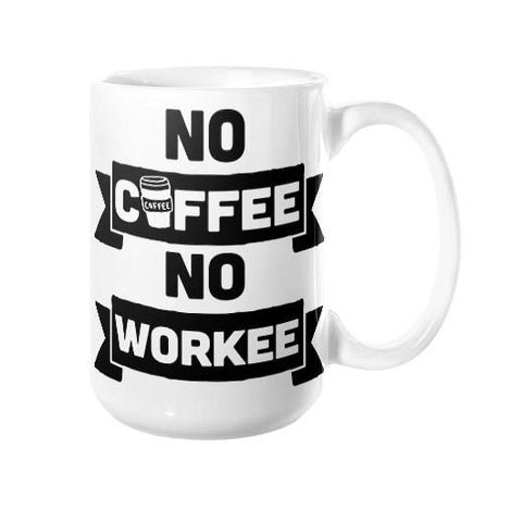 no coffee no workee mug - Shirtoopia