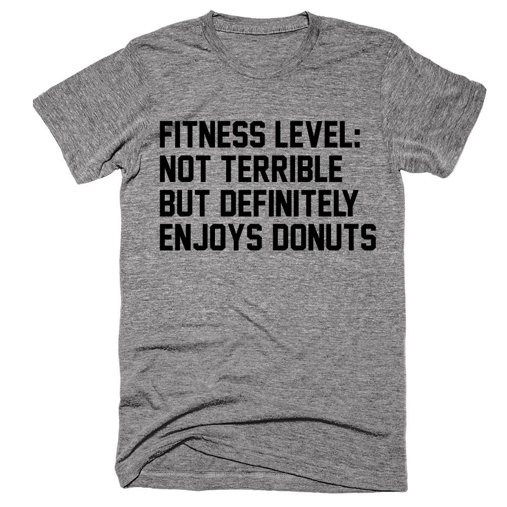 Fitness Level Not Terrible But Definitely Enjoys Donuts T-Shirt