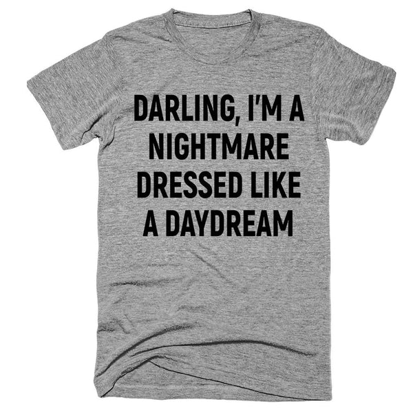 darling, i’m a nightmare dressed like a daydream T-Shirt - Shirtoopia