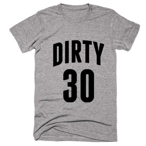 Dirty 30 T-shirt - Shirtoopia