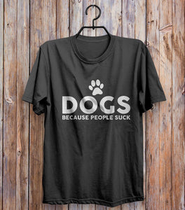 Dogs Because People Suck T-shirt Black 