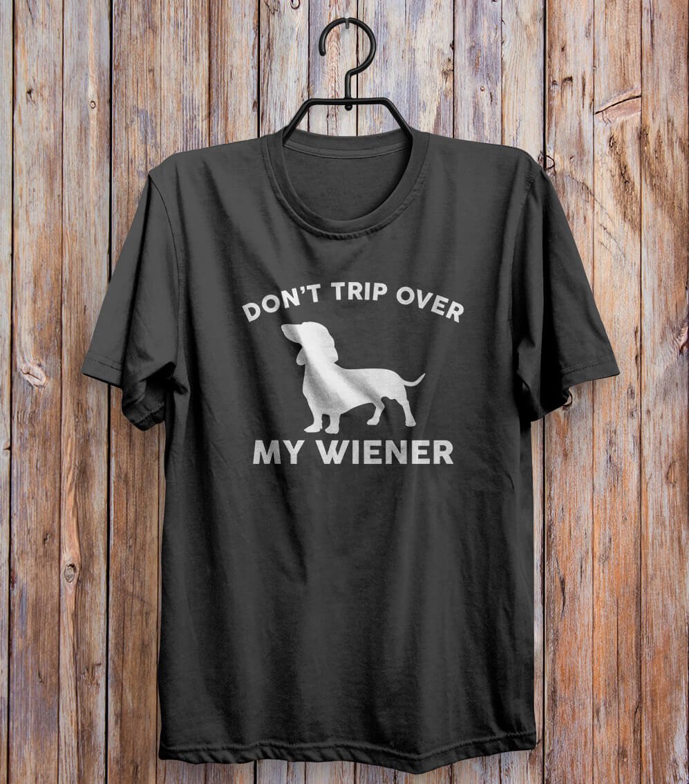Don't Trip Over My Wiener Dog T-shirt Black – Shirtoopia