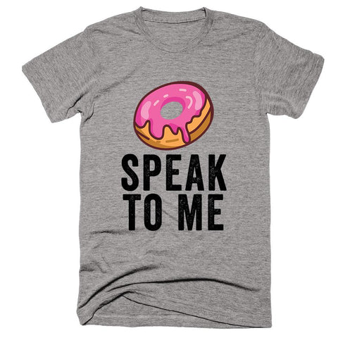 Donut Speak to Me T-Shirt - Shirtoopia
