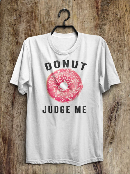 donut judge me t shirt - Shirtoopia