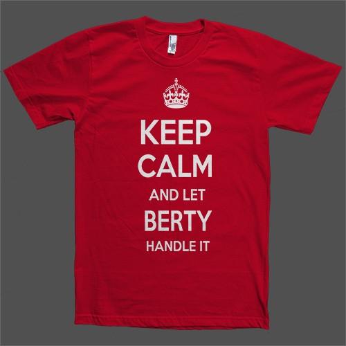 Keep Calm and let Berty Handle it Personalized Name T-Shirt - Shirtoopia