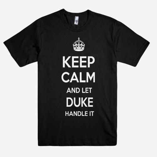 Keep Calm and let DUKE Handle it Personalized Name T-Shirt ln - Shirtoopia