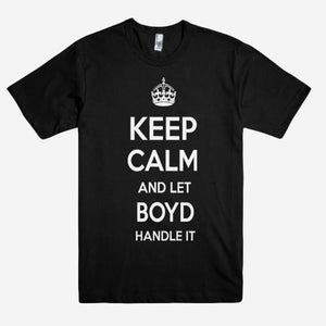 Keep Calm and let BOYD Handle it Personalized Name T-Shirt ln - Shirtoopia