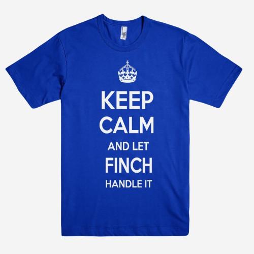 Keep Calm and let FINCH Handle it Personalized Name T-Shirt ln - Shirtoopia