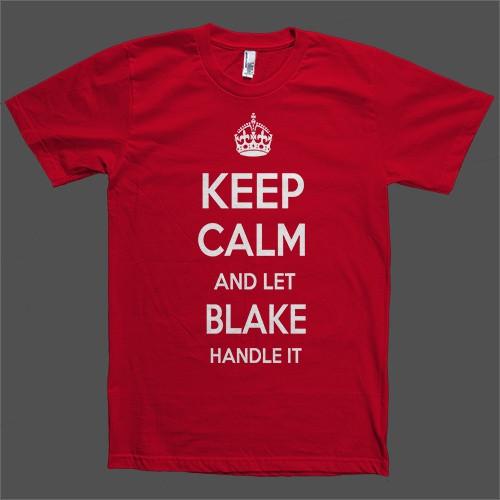 Keep Calm and let Blake Handle it Personalized Name T-Shirt - Shirtoopia