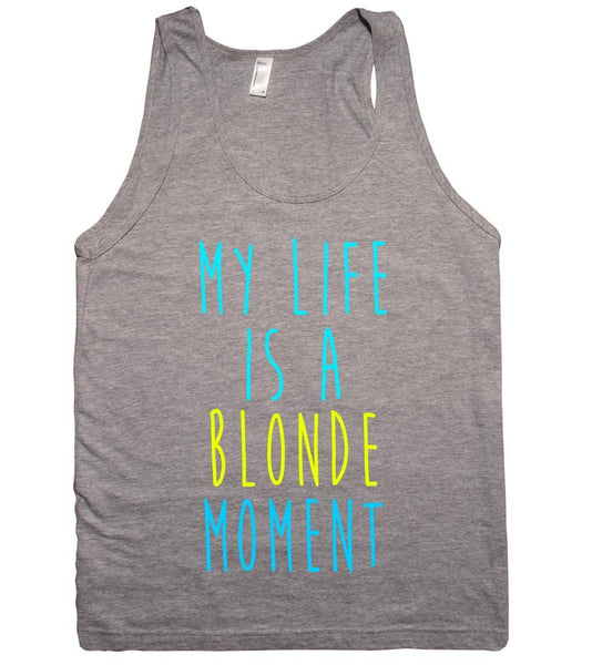 My life is a blonde moment tank top - Shirtoopia