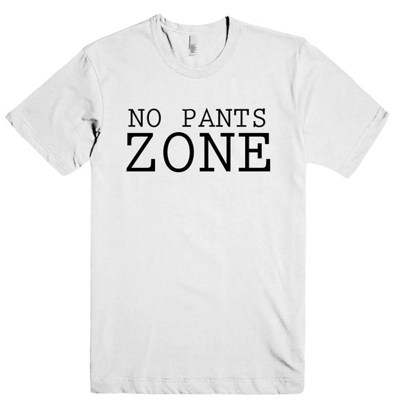 NO PANTS ZONE t-shirt - Shirtoopia