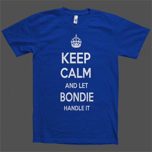 Keep Calm and let Bondie Handle it Personalized Name T-Shirt - Shirtoopia