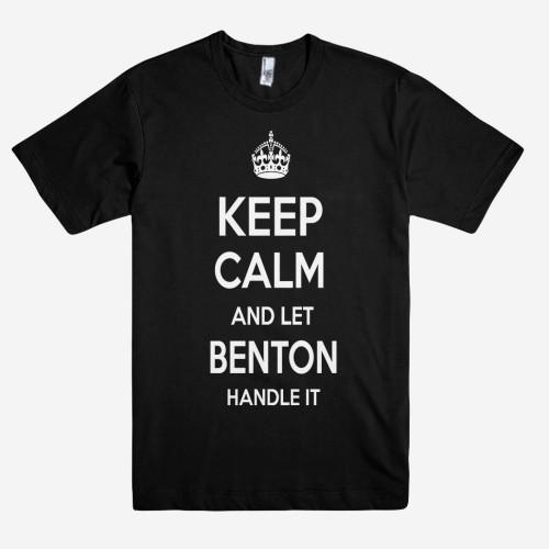 Keep Calm and let BENTON Handle it Personalized Name T-Shirt ln - Shirtoopia