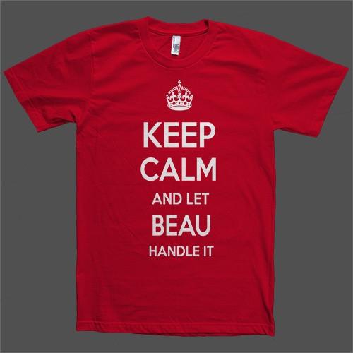 Keep Calm and let Beau Handle it Personalized Name T-Shirt - Shirtoopia