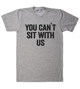 you can`t sit with us t shirt - Shirtoopia