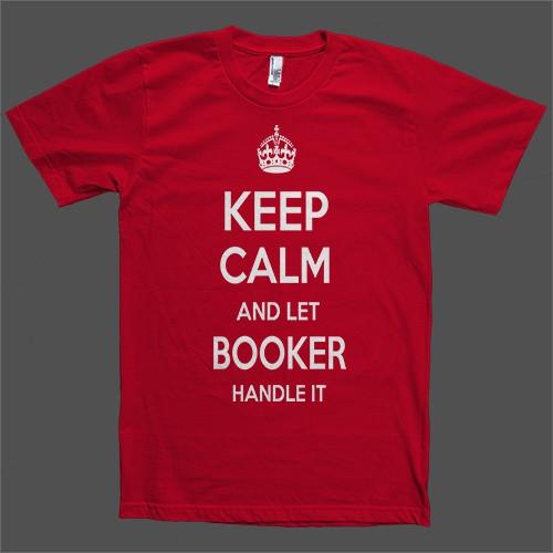 Keep Calm and let Booker Handle it Personalized Name T-Shirt - Shirtoopia