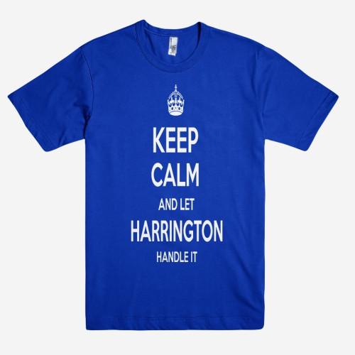 Keep Calm and let HARRINGTON Handle it Personalized Name T-Shirt ln - Shirtoopia