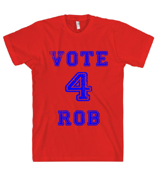 vote 4 rob t-shirt - Shirtoopia