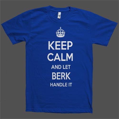 Keep Calm and let Berk Handle it Personalized Name T-Shirt - Shirtoopia