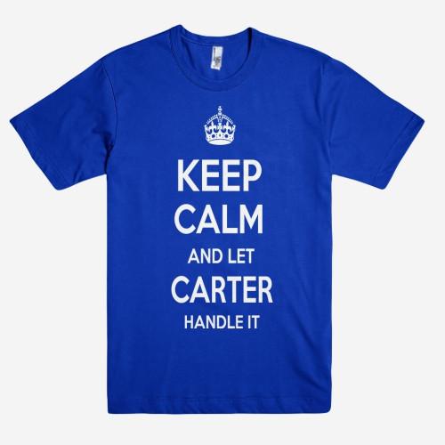 Keep Calm and let CARTER Handle it Personalized Name T-Shirt ln - Shirtoopia