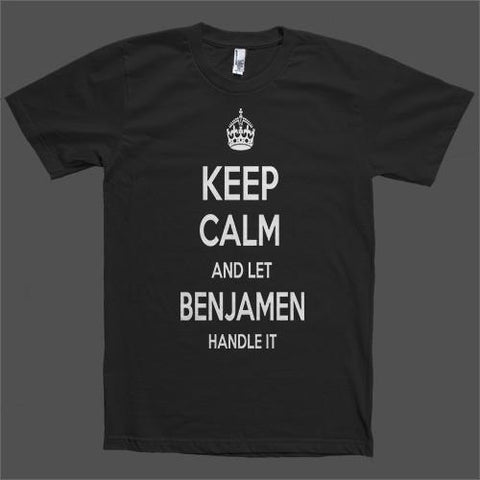 Keep Calm and let Benjamen Handle it Personalized Name T-Shirt - Shirtoopia
