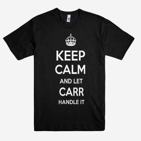 Keep Calm and let CARR Handle it Personalized Name T-Shirt ln - Shirtoopia