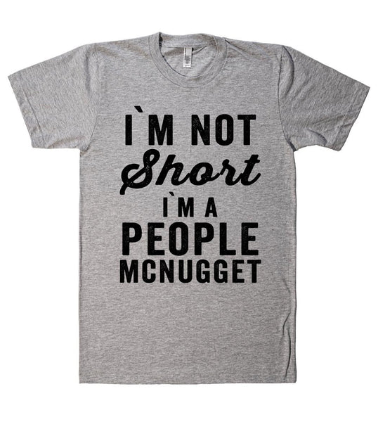 i`m not Short i`m A people mcnugget t shirt - Shirtoopia