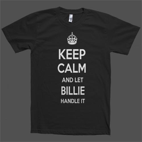Keep Calm and let Billie Handle it Personalized Name T-Shirt - Shirtoopia