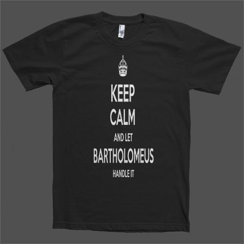 Keep Calm and let Bartholomeus Handle it Personalized Name T-Shirt - Shirtoopia