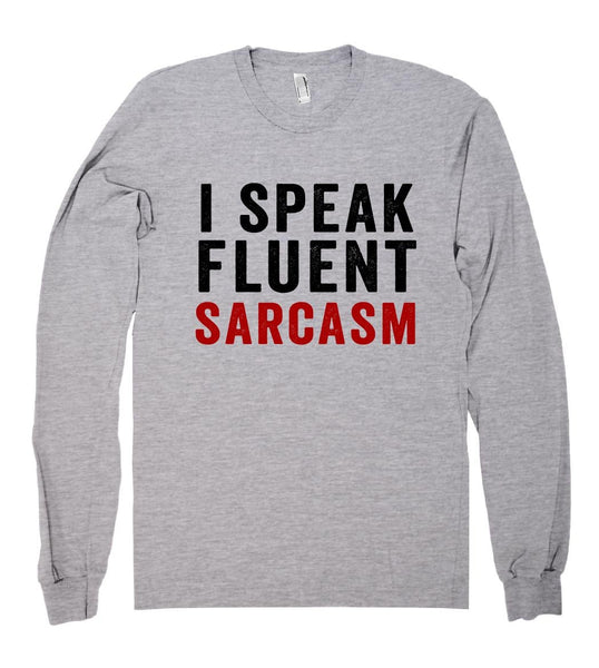 i speak fluent sarcasm shirt - Shirtoopia