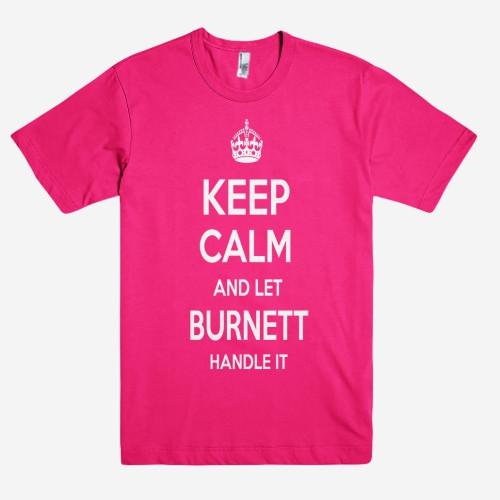 Keep Calm and let BURNETT Handle it Personalized Name T-Shirt ln - Shirtoopia