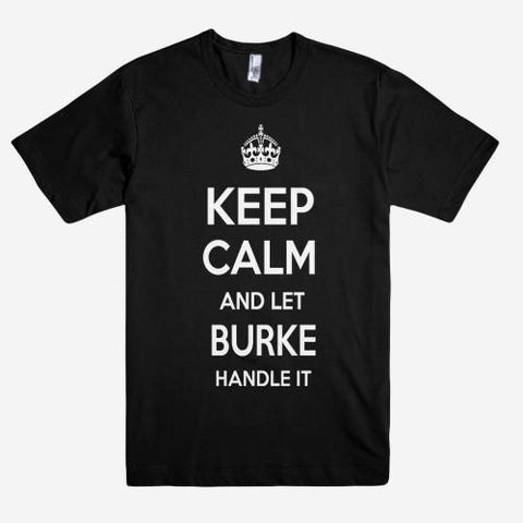 Keep Calm and let BURKE Handle it Personalized Name T-Shirt ln - Shirtoopia