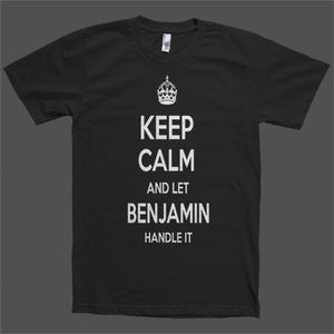 Keep Calm and let Benjamin Handle it Personalized Name T-Shirt - Shirtoopia