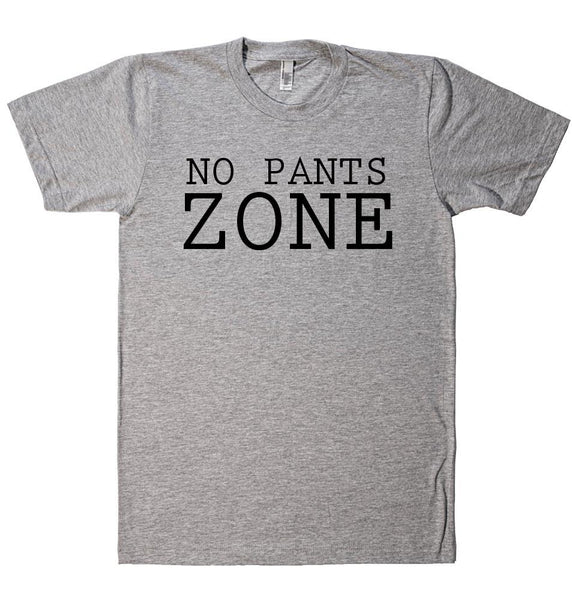 NO PANTS ZONE t-shirt - Shirtoopia