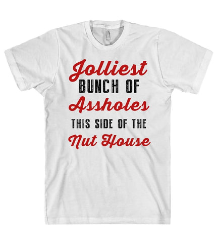 jolliest bunch of assholes nuthouse t shirt - Shirtoopia