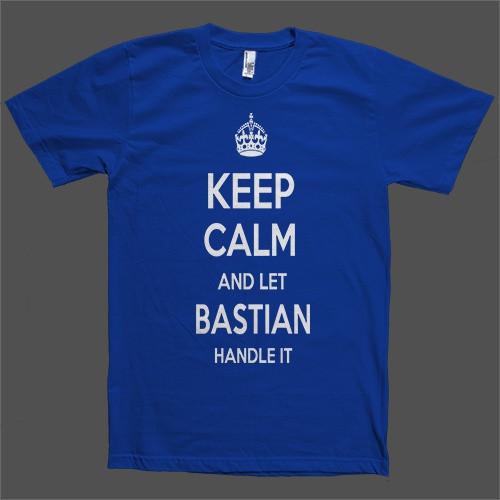 Keep Calm and let Bastian Handle it Personalized Name T-Shirt - Shirtoopia
