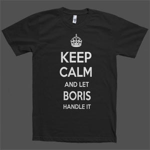 Keep Calm and let Boris Handle it Personalized Name T-Shirt - Shirtoopia