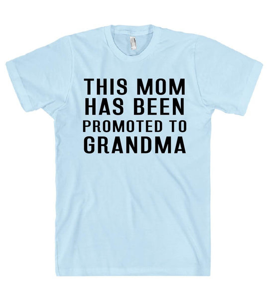 THIS MOM HAS BEEN PROMOTED TO GRANDMA T SHIRT  - 2