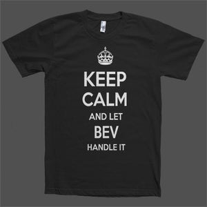 Keep Calm and let Bev Handle it Personalized Name T-Shirt - Shirtoopia