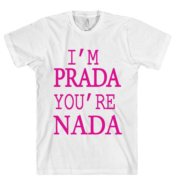 I`M PRADA You`re Nada T-Shirt - Shirtoopia