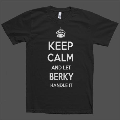 Keep Calm and let Berky Handle it Personalized Name T-Shirt - Shirtoopia