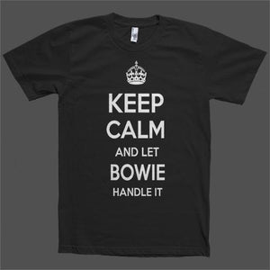 Keep Calm and let Bowie Handle it Personalized Name T-Shirt - Shirtoopia