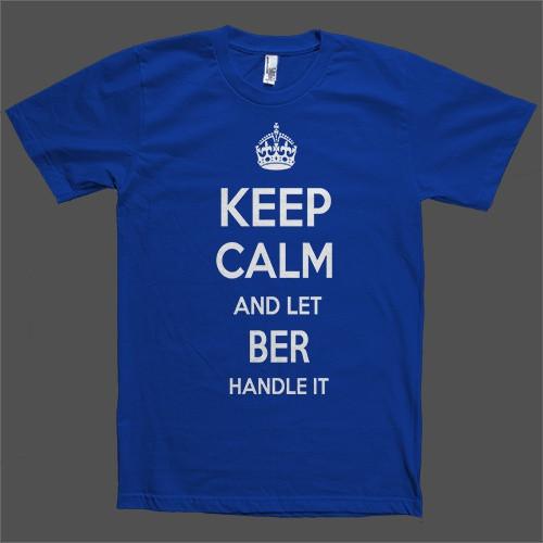 Keep Calm and let Ber Handle it Personalized Name T-Shirt - Shirtoopia