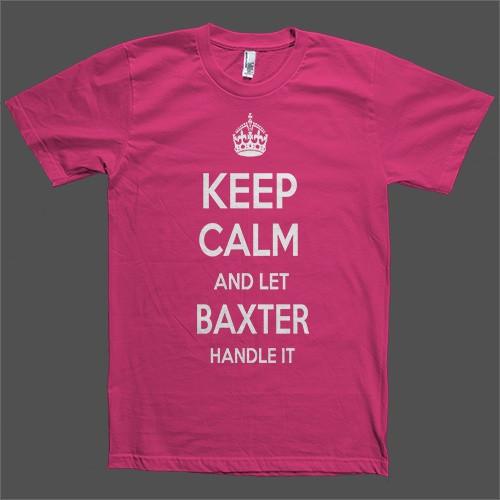Keep Calm and let Baxter Handle it Personalized Name T-Shirt - Shirtoopia