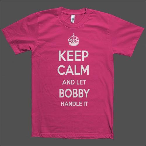 Keep Calm and let Bobby Handle it Personalized Name T-Shirt - Shirtoopia
