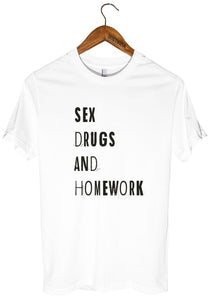 sex drugs and homework t shirt - Shirtoopia