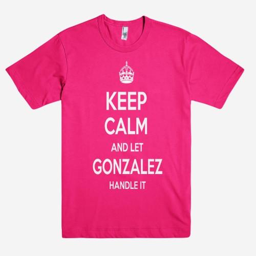 Keep Calm and let GONZALEZ Handle it Personalized Name T-Shirt ln - Shirtoopia