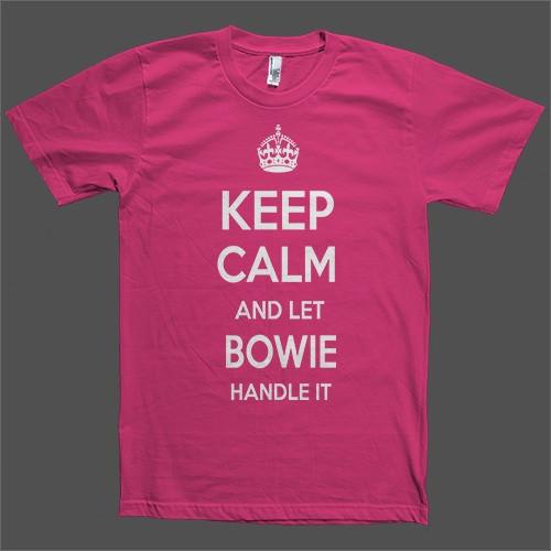 Keep Calm and let Bowie Handle it Personalized Name T-Shirt - Shirtoopia