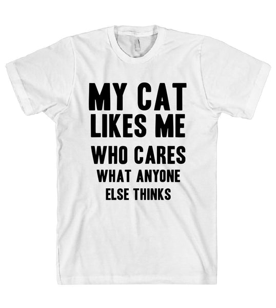 my cat likes me who cares what anyone else thinks t-shirt - Shirtoopia
